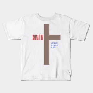 Salvation when Jesus died on the Cross because He Loves YOU Kids T-Shirt